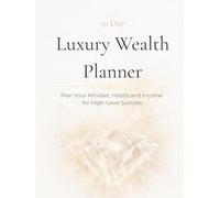 30 Day Luxury Wealth Planner: Daily Focus, Mindset and Income Journal