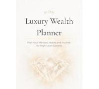 30 Day Luxury Wealth Planner: Daily Focus, Mindset and Income Journal