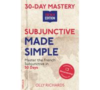 30-Day Mastery: Subjunctive Made Simple: Master the French Subjunctive in 30 Days