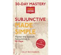30-Day Mastery: Subjunctive Made Simple: Master the Spanish Subjunctive in 30 Days