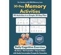 30-Day Memory Activities for Seniors with Mild Memory Loss: Daily Cognitive Activities with Large Print Games, Memory Exercises, and Easy Ways to Start Conversations