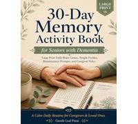 30-Day Memory Activity Book for Seniors with Dementia: Large Print Daily Brain Games, Simple Puzzles, Reminiscence Prompts, Coloring Pages, and Caregiver Notes for Alzheimer’s & Cognitive Decline