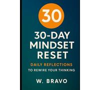 30-Day Mindset Reset: Daily Reflections to Rewire Your Thinking