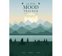 30 Day Mood Tracker: Understand Your Mind Build a Happier You