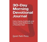 30-Day Morning Devotional Journal: Calm, Clarity, Gratitude, and Gentle Daily Reflection for a Peaceful Start