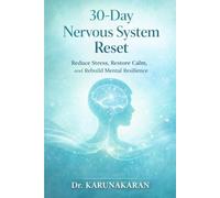 30-Day Nervous System Reset: Reduce Stress, Restore Calm, and Rebuild Mental Resilience