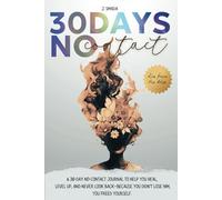 30 Day No Contact: Guided Journal after a Breakup, Separation or Divorce. Healing, Letting Go, and Leveling Up.