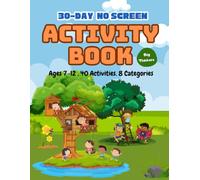 30-Day No Screen Activity Kit for Kids: 40 Hands-On Screen-Free Challenges for Children Aged 7 to 12