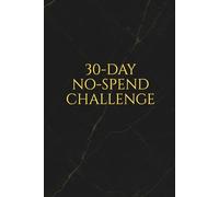 30-Day No-Spend Challenge: A 3-Month Financial Goal Setting & Budgeting Journal: Luxury Black & Gold Marble Monthly Savings Tracker, Daily Expense ... Management Planner for Financial Freedom