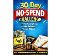 30-Day No-Spend Challenge: Reset Your Spending, Break Bad Habits, and Save Money Without Feeling Deprived