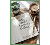 30-Day Personal Leadership Challenge: Daily Journaling Prompts for Reflection and Growth