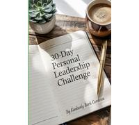 30-Day Personal Leadership Challenge: Daily Journaling Prompts for Reflection and Growth