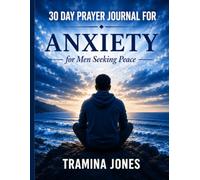 30-Day Prayer Journal for Anxiety: For Men Seeking Peace