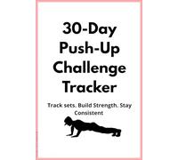 30-Day Push-Up Challenge Tracker: Track Sets. Build Strength. Stay Consistent