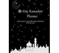 30-Day Ramadan Planner: Qur’an Tracker • Dua & Dhikr Guide • Ibadah Log • Reflection Pages