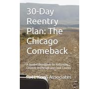 30-Day Reentry Plan: The Chicago Comeback: A Guided Workbook for Returning Citizens in Chicago and Cook County
