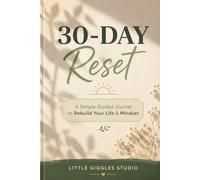 30-Day Reset: A Simple Guided Journal to Get Your Life Back on Track