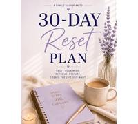 30-Day Reset Journal for Overwhelmed Women: A Guided Self-Care & Mind Reset Workbook for Clarity, Calm, and Better Daily Habits