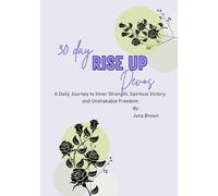 30 Day RISE UP Devos: A Daily Journey to Inner Strength, Spiritual Victory, and Unshakable Freedom