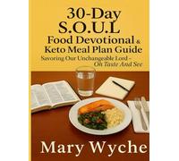 30-Day S.O.U.L. Food Devotional & Keto Meal Plan Guide: "Savoring Our Unchangeable Lord - Oh Taste And See"