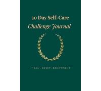30 Day Self-Care Challenge Journal: A 30-Day Emotional Wellness Guide for Self-Care, Mindfulness, and Stress Relief
