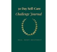 30 Day Self-Care Challenge Journal: A 30-Day Emotional Wellness Guide for Self-Care, Mindfulness, and Stress Relief