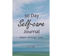 30 Day Self-Care Journal: Reflect - Recharge - Grow