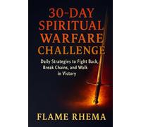 30 Day Spiritual Warfare Challenge: Daily strategies to fight back, break chains, and walk in victory