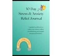 30-Day Stress & Anxiety Relief Journal: A Guided Workbook to Calm Your Mind, Reduce Overthinking, and Build Emotional Resilience