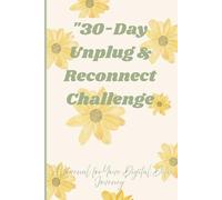 30-Day Unplug & Reconnect Challenge: 30-Day Unplug & Reconnect Challenge for self discipline , gratitude , health and wellness journal