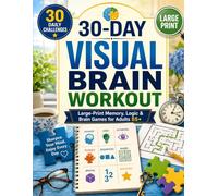 30-Day Visual Brain Workout for Seniors 60+: Large-Print Memory, Focus, Attention, Pattern, Matching, Sequencing, and Everyday Recall Activities - No Sudoku or Crosswords