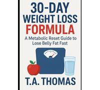 30-Day Weight Loss Formula: A Metabolic Reset Guide to Lose Belly Fat Fast