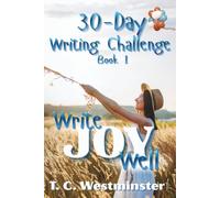 30-Day Writing Challenge: Write Joy Well: Book 1