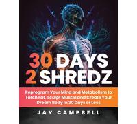 30 Days 2 Shredz: Reprogram Your Mind and Metabolism to Torch Fat, Sculpt Muscle
