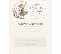 30 Days BACK to you, with The Dancing Sage: 30 Days Back to You: A Gentle Journal for Calm, Confidence, and a More Peaceful Life