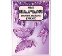 30 DAYS BIBLICAL AFFIRMATION: REFLECTION AND PRAYER JOURNAL