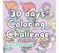 30 Days Coloring Challenge Cute Mermaids for Adults, Teens and Kids