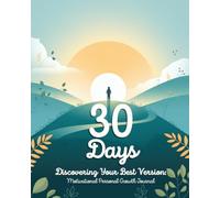 30 Days Discovering Your Best Version: Motivational Personal Growth Journal