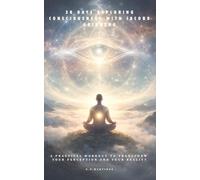 30 DAYS EXPLORING CONSCIOUSNESS WITH JACOBO GRINBERG: A PRACTICAL WORKOUT TO TRANSFORM YOUR PERCEPTION AND YOUR REALITY