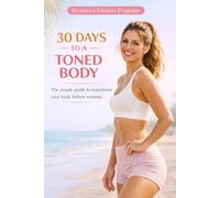 30 Days for a Toned Body: The Simple Women’s Program to Transform Before Summer