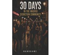 30 Days in the Madrid Seduction Community