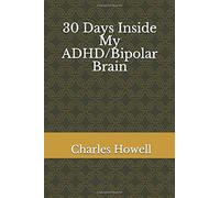 30 Days Inside My ADHD/Bipolar Brain