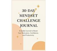 30 Days Mindset Challenge Journal: Transform Your Thoughts, Build Self-Discipline, and Unlock a Stronger You in Just 30 Days