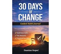 30 Days of Change: A Guided Journal to Build Better Habits and Improve Your Life