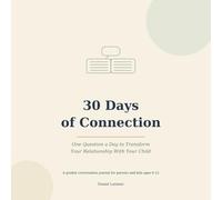 30 Days of Connection: One Question a Day to Transform Your Relationship With Your Child