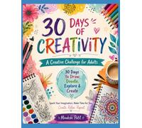 30 Days of Creativity: A Creative Challenge for Adults: 30 Days to Draw, Doodle, Explore & Create