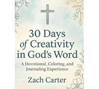 30 Days of Creativity in God’s Word: A Devotional, Coloring, and Journaling Experience
