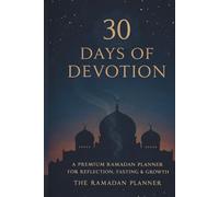 30 Days of Devotion: A Premium Ramadan Planner for Reflection, Fasting & Growth