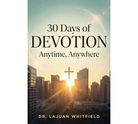 30 Days of Devotion: Anytime, Anywhere: A Daily Faith Devotional with Scripture, Reflection & Journaling