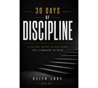 30 Days of Discipline: A 30-Day Guide to Building a Standard Within